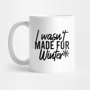 I Wasn't Made For Winter Mug